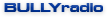 BULLYradio